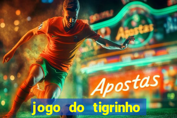 jogo do tigrinho bonus sem deposito